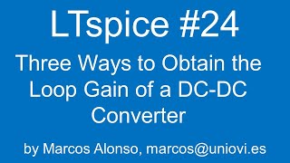 LTspice 24 Three Ways to Obtain the Loop Gain of a DCDC Converter [upl. by Ninehc]