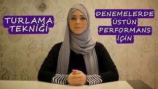 DENEMELERDE EN İYİ PERFORMANSINI GÖSTEREBİLMENİN YOLU TURLAMA TEKNİĞİ [upl. by Nimajnab]