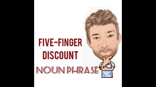 FiveFingerDiscount  Noun Phrase 578 Origin  English Tutor Nick P [upl. by Allis]