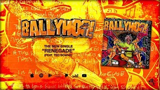 Ballyhoo  Renegade feat Ted Bowne  Official Lyric Video [upl. by Reffotsirhc]