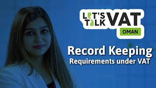 Record Keeping Requirements under VAT Oman VAT CA Roopali Jawa Lets Talk VAT [upl. by Eiramnna]