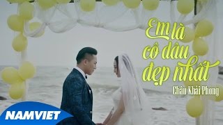 Em Là Cô Dâu Đẹp Nhất  Châu Khải Phong MV 4K Official [upl. by Nipahc]