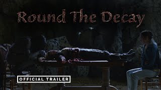 Round The Decay  Official Trailer [upl. by Idnic]