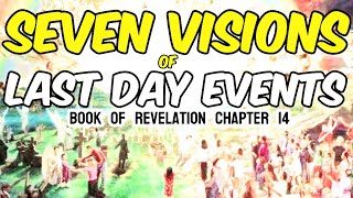 SEVEN VISIONS OF LAST DAY EVENTS Book of Revelation Chapter 14  Bible Study [upl. by Anawed]