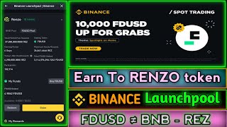 Binance Launchpool  Earn RENZO Token  Farm REZ by Staking BNB amp FDUSD  How To Participate [upl. by Ytirehc255]