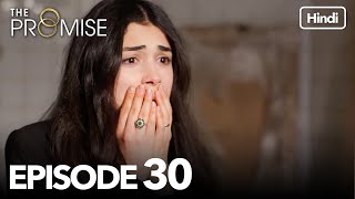 The Promise Episode 30 Hindi Dubbed [upl. by Sabec]