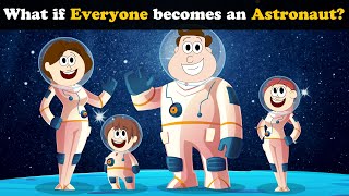 What if Everyone becomes an Astronaut  more videos  aumsum kids science education whatif [upl. by Beeck]