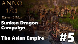 ENTERING THE ASIAN EMPIRE  Anno 1701 History Edition  Sunken Dragon Campaign 5 [upl. by Poliard]