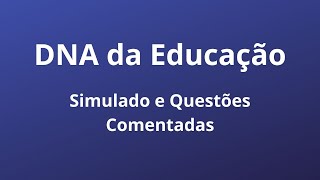 DNA da Educação explicações e simulado com questões comentadas [upl. by Udela]