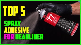 TOP 5 Best Spray Adhesive for Headliner 2023 [upl. by Dwan]