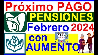 PROXIMO PAGO PENSIONES FEBRERO 2024 IMSS E ISSSTE CON AUMENTO CALCULOS NUEVA PENSION Y RETROACTIVO [upl. by Namie143]