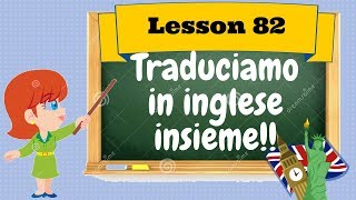 Corso di inglese 82 FACCIAMO INSIEME UNA TRADUZIONE INGLESE [upl. by Ibmab476]