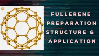 Fullerene Preparation amp Application [upl. by Allicsirp]