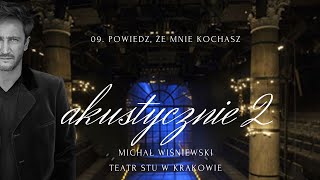 MICHAĹ WIĹšNIEWSKI AKUSTYCZNIE II W KRAKOWIE  09 POWIEDZ Ĺ»E MNIE KOCHASZ [upl. by Akiv]