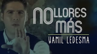 Yamil Ledesma  No Llores Más [upl. by Eanom]