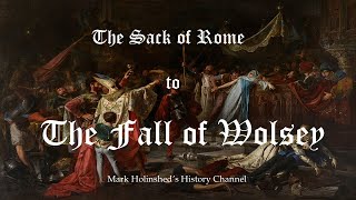 The Sack of Rome to the Fall of Wolsey  Henry VIII the Reign [upl. by Leffert]