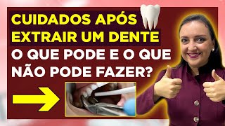 CUIDADOS APÓS EXTRAIR UM DENTE  O QUE PODE E O QUE NÃO PODE FAZER [upl. by Williamsen833]