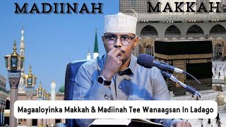 Magaaloyinka Makkah amp Madiinah Tee Wanaagsan In Ladago  Sh Xassaan [upl. by Enyahs]