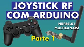 Faça um JOYSTICK RF com Arduino Módulo NR24L01 Multicanais em um Controle Remoto com Arduino [upl. by Yentruoc171]