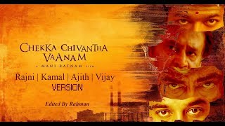 Chekka Chivantha Vaanam  Rajni  Kamal  Ajith  Vijay Version [upl. by Winer955]