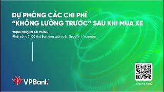 TVTC Podcast 32 Dự Phòng Các Chi Phí “Không Lường Trước” Sau Khi Mua Xe [upl. by Viradis]