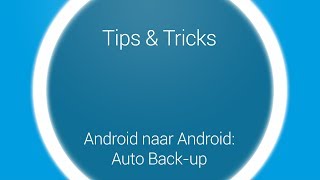 Tips amp Tricks  Overstappen auto backup Android naar Android [upl. by Ultann50]