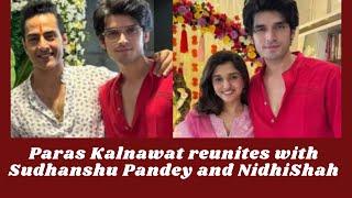 Paras Kalnawat reunites with Sudhanshu Pandey and Nidhi Shah [upl. by Nitz]