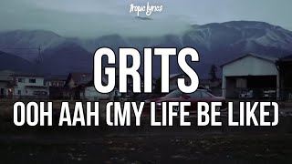 GRITS  Ooh Ahh My Life Be Like Lyrics [upl. by Klayman]