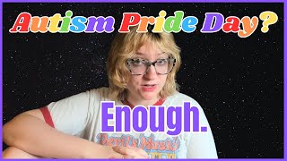 Autistic DeTransitioner Reacts to quotAutistic Pride Dayquot [upl. by Nedearb]