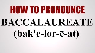 How To Pronounce Baccalaureate [upl. by Nerraf]