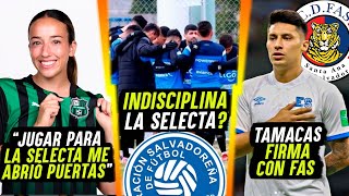 ACTOS DE INDISCIPLINA EN LA SELECCIÓN  TAMACAS FIRMA CON FAS Y SAMANTHA FISHER ORGULLO SALVADOREÑO [upl. by Semmes]