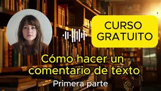 Cómo hacer un comentario de texto Curso gratuito Primera parte [upl. by Moth]