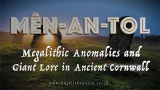 MênanTol  Megalithic Anomalies and Giant Lore in Ancient Cornwall  Megalithomania [upl. by Ahsito33]