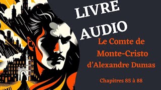 LIVRE AUDIO  Lecture du Comte de MonteCristo Chapitre 84 à 88 [upl. by Ver355]