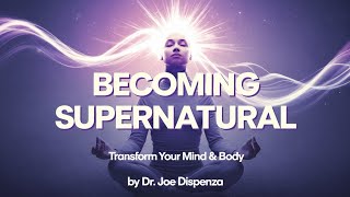 Becoming Supernatural Unlock Your Mind’s Power with Dr Joe Dispenzas LifeChanging Insights [upl. by Inan800]