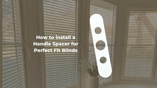 Handle spacer for Perfect Fit Blinds  how to install  Direct Order Blinds [upl. by Eaj]