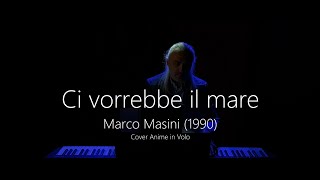 Ci vorrebbe il mare  Marco Masini Cover [upl. by Hasin]