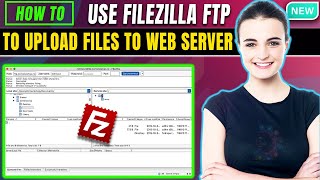 How to use filezilla ftp to upload files to web server 2024  Uploading files using FileZilla [upl. by Dedie]