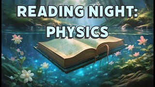 Reading Night 17 Physics Pt 3 [upl. by Higgs]