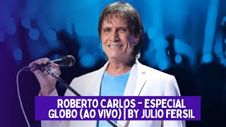 ROBERTO CARLOS  ESPECIAL GLOBO AO VIVO  BY JULIO FERSIL [upl. by Devlen]