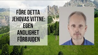 Före detta Jehovas vittne Egen Andighet Förbjuden [upl. by Baskett349]