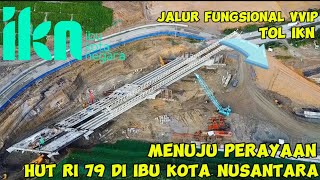 IKN HARI INI‼️MAKIN NYATABaypass Tol Ikn 3a Jalur Tamu Undangan VVIP amp VIP Perayaan HUT RI KE 79 [upl. by Assirroc60]