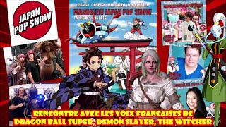 JAPAN POP SHOW  Rencontre avec les voix françaises de Dragon Ball Super Demon slayer The witcher [upl. by Flint]