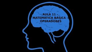 AULA 11  MATEMÁTICA BÁSICA  OPERADORES [upl. by Ahsienod]