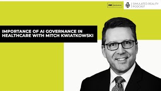 Importance of AI Governance in healthcare with Mitch Kwiatkowski [upl. by Nnodnarb]