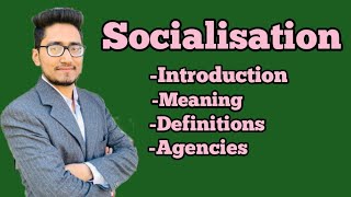 what is socialisation its meaning definitions and agencies or agents of socialisation ballb [upl. by Aniret326]