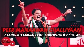 Peer Manaawan Challiyaan  SalimSulaiman Feat Sukhwinder Singh  Coke StudioMTV Season 4 [upl. by Eneres]