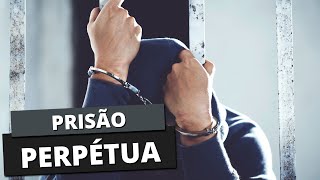 O que é PRISÃO PERPÉTUA Saiba o que pode ocasionar este tipo de sentença [upl. by Ainotal]