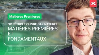 Matières Premières et Fondamentaux  OR PÉTROLE CUIVRE GAZ NATUREL [upl. by Dart]