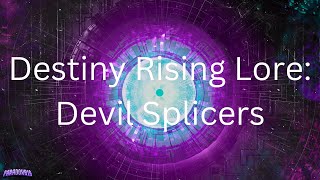 Destiny RisingSplicers destinyrising destiny2 destiny lore Splicers Devils Fallen [upl. by Primrose863]